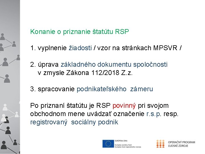 Konanie o priznanie štatútu RSP 1. vyplnenie žiadosti / vzor na stránkach MPSVR /