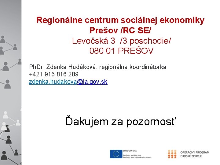 Regionálne centrum sociálnej ekonomiky Prešov /RC SE/ Levočská 3 /3. poschodie/ 080 01 PREŠOV