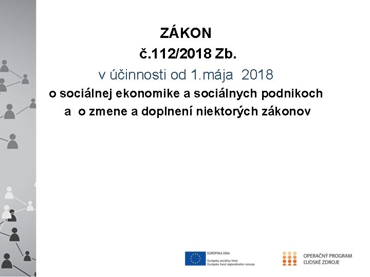 ZÁKON č. 112/2018 Zb. v účinnosti od 1. mája 2018 o sociálnej ekonomike a