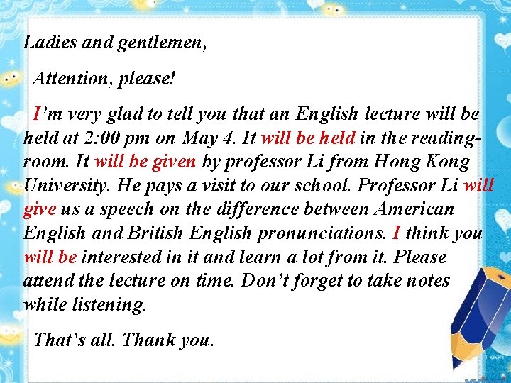 Ladies and gentlemen, Attention, please! I’m very glad to tell you that an English