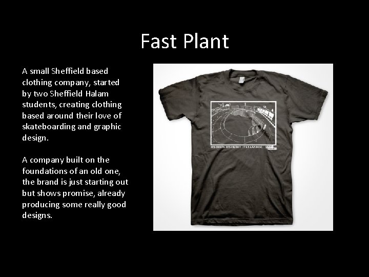 Fast Plant A small Sheffield based clothing company, started by two Sheffield Halam students,