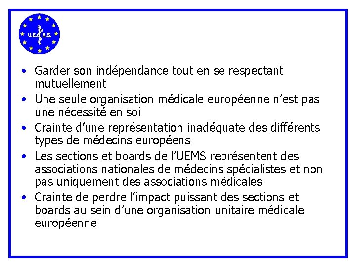  • Garder son indépendance tout en se respectant mutuellement • Une seule organisation