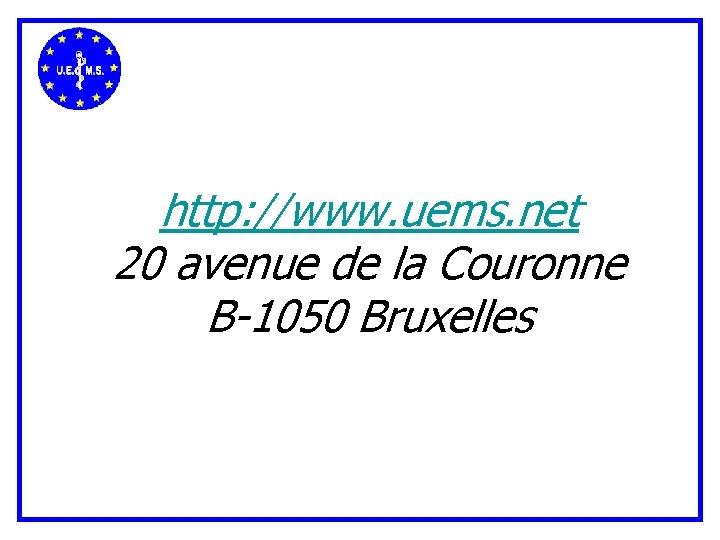 http: //www. uems. net 20 avenue de la Couronne B-1050 Bruxelles 