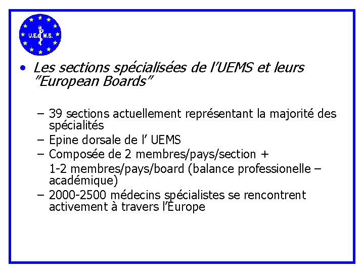  • Les sections spécialisées de l’UEMS et leurs ”European Boards” – 39 sections