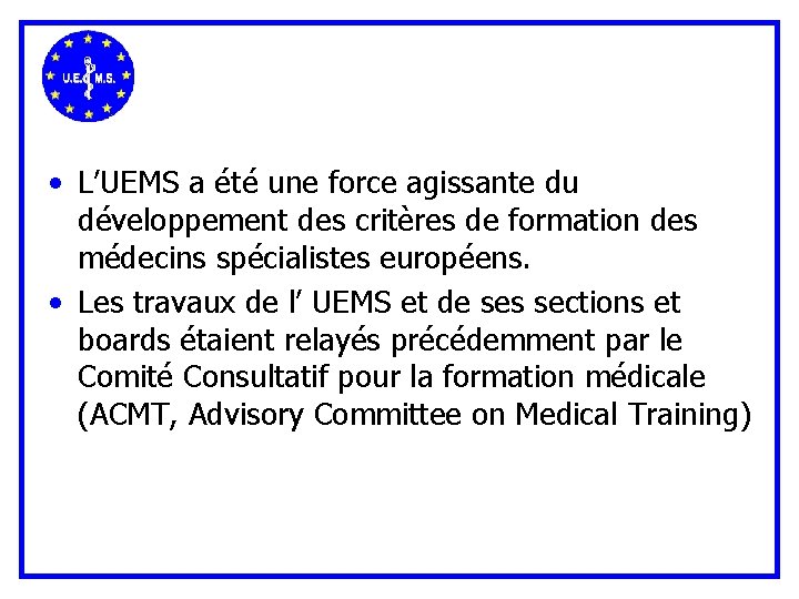  • L’UEMS a été une force agissante du développement des critères de formation