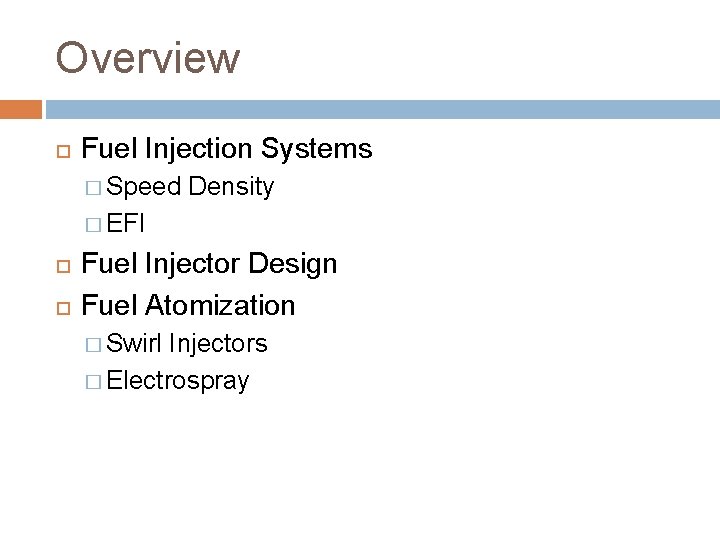 Overview Fuel Injection Systems � Speed Density � EFI Fuel Injector Design Fuel Atomization