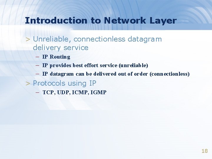 Introduction to Network Layer > Unreliable, connectionless datagram delivery service – IP Routing –