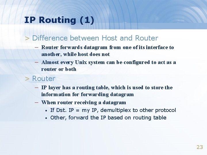 IP Routing (1) > Difference between Host and Router – Router forwards datagram from