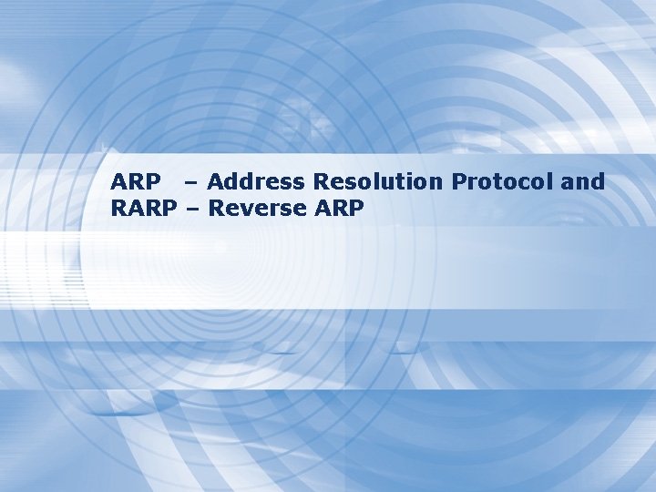 ARP – Address Resolution Protocol and RARP – Reverse ARP 