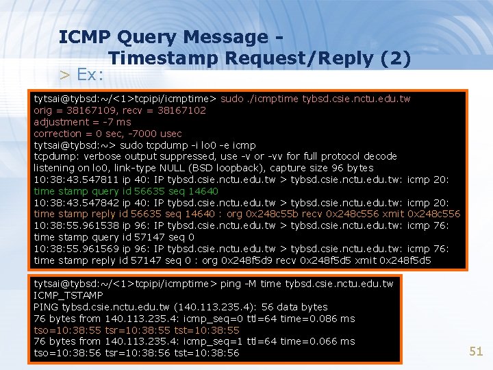 ICMP Query Message Timestamp Request/Reply (2) > Ex: tytsai@tybsd: ~/<1>tcpipi/icmptime> sudo. /icmptime tybsd. csie.