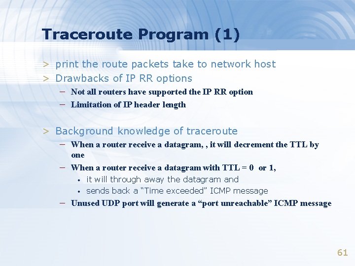 Traceroute Program (1) > print the route packets take to network host > Drawbacks