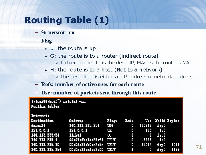 Routing Table (1) – % netstat –rn – Flag • • U: the route