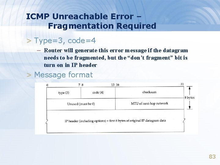 ICMP Unreachable Error – Fragmentation Required > Type=3, code=4 – Router will generate this