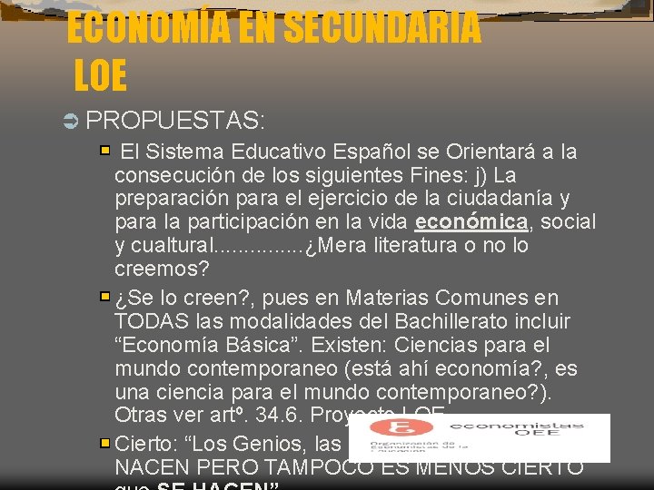 ECONOMÍA EN SECUNDARIA LOE Ü PROPUESTAS: El Sistema Educativo Español se Orientará a la