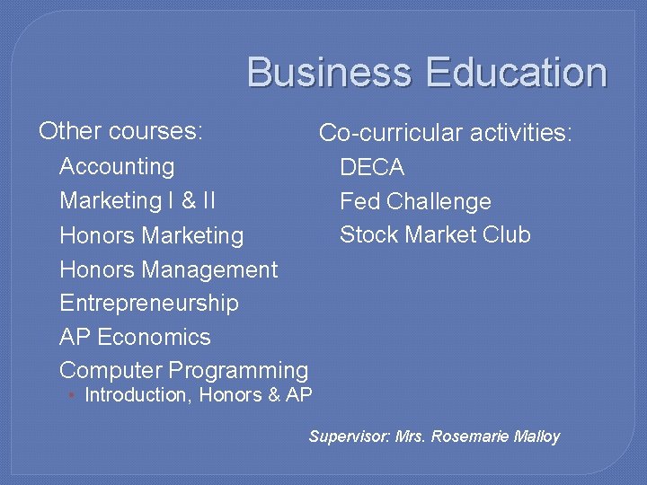 Business Education Other courses: Co-curricular activities: � Accounting � DECA � Marketing � Fed