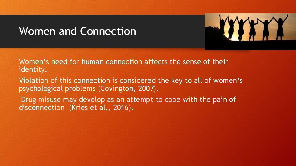 Women and Connection Women’s need for human connection affects the sense of their identity.