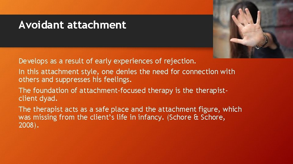 Avoidant attachment Develops as a result of early experiences of rejection. In this attachment