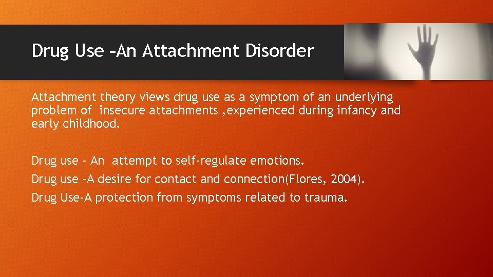 Drug Use –An Attachment Disorder Attachment theory views drug use as a symptom of