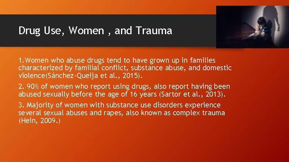 Drug Use, Women , and Trauma 1. Women who abuse drugs tend to have