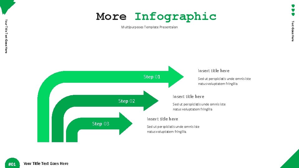 Multipurposes Template Presentaion Insert title here Step 01 Step 02 Step 03 #01 Your