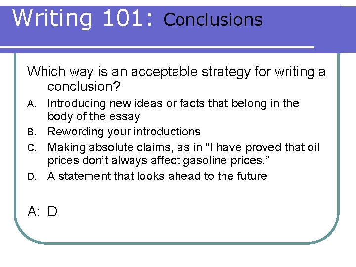 Writing 101: Conclusions Which way is an acceptable strategy for writing a conclusion? Introducing