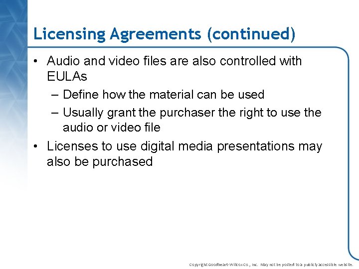 Licensing Agreements (continued) • Audio and video files are also controlled with EULAs –