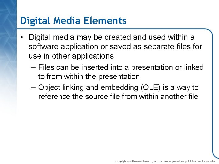 Digital Media Elements • Digital media may be created and used within a software