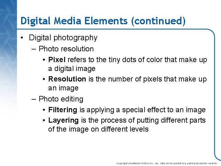 Digital Media Elements (continued) • Digital photography – Photo resolution • Pixel refers to
