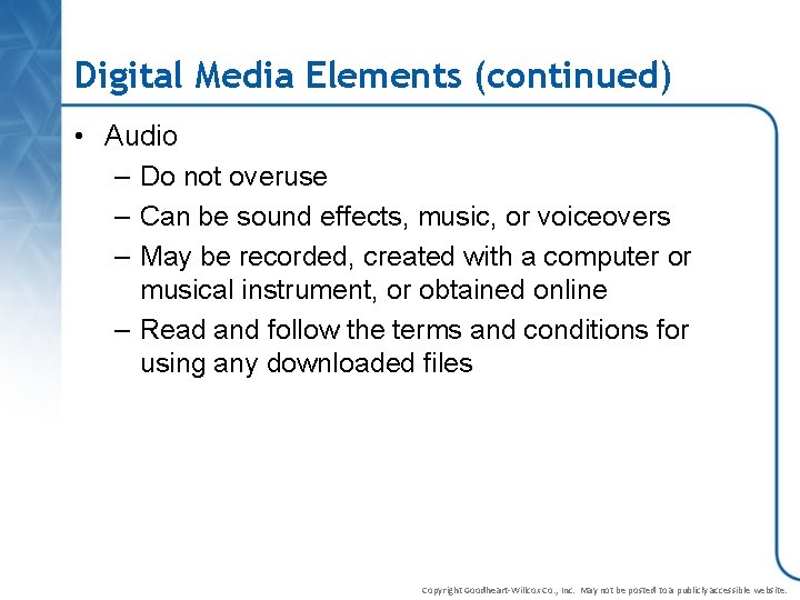 Digital Media Elements (continued) • Audio – Do not overuse – Can be sound
