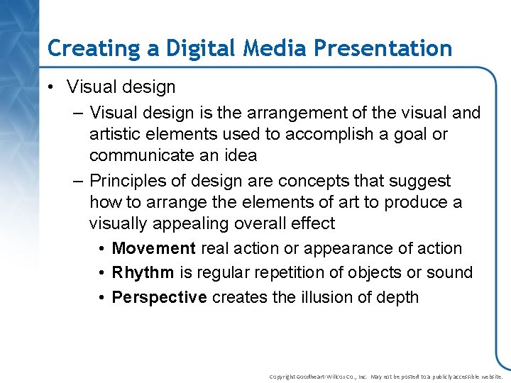 Creating a Digital Media Presentation • Visual design – Visual design is the arrangement