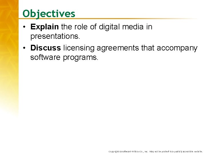 Objectives • Explain the role of digital media in presentations. • Discuss licensing agreements