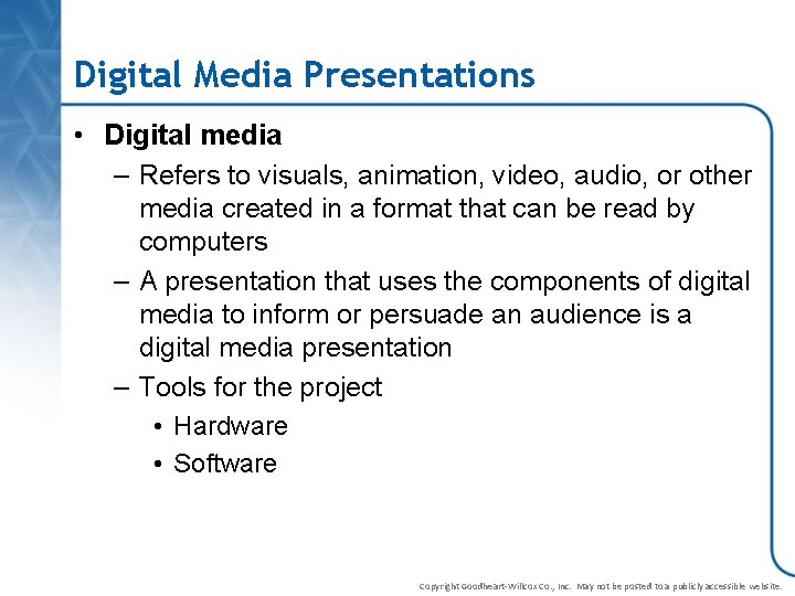 Digital Media Presentations • Digital media – Refers to visuals, animation, video, audio, or