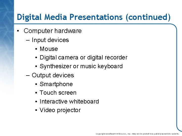 Digital Media Presentations (continued) • Computer hardware – Input devices • Mouse • Digital