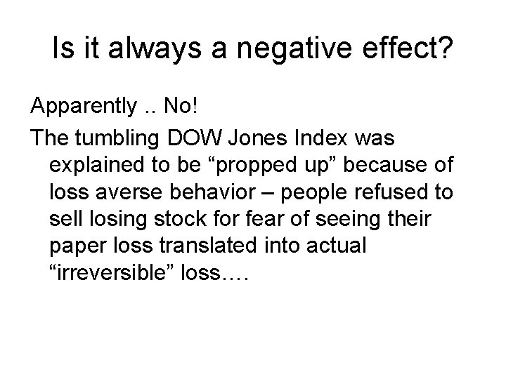 Is it always a negative effect? Apparently. . No! The tumbling DOW Jones Index