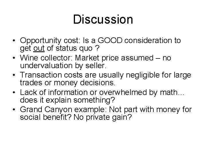 Discussion • Opportunity cost: Is a GOOD consideration to get out of status quo