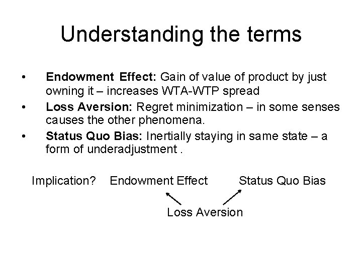 Understanding the terms • • • Endowment Effect: Gain of value of product by