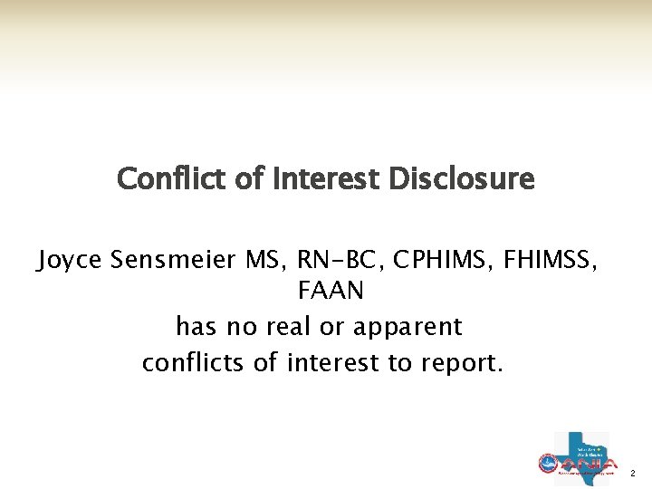 Conflict of Interest Disclosure Joyce Sensmeier MS, RN-BC, CPHIMS, FHIMSS, FAAN has no real