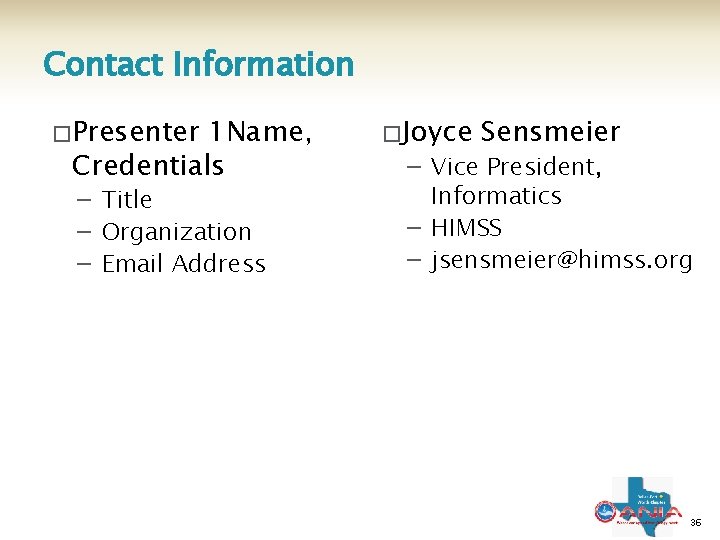 Contact Information � Presenter 1 Name, Credentials − Title − Organization − Email Address