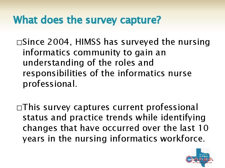 What does the survey capture? � Since 2004, HIMSS has surveyed the nursing informatics