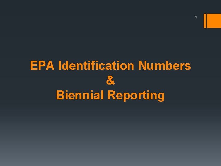 1 EPA Identification Numbers & Biennial Reporting 