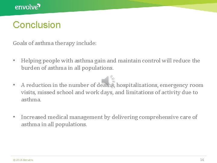 Conclusion Goals of asthma therapy include: • Helping people with asthma gain and maintain
