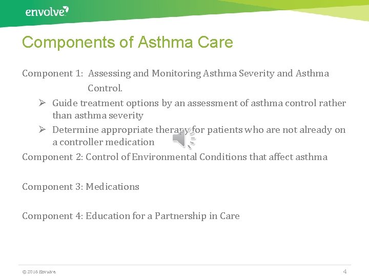 Components of Asthma Care Component 1: Assessing and Monitoring Asthma Severity and Asthma Control.