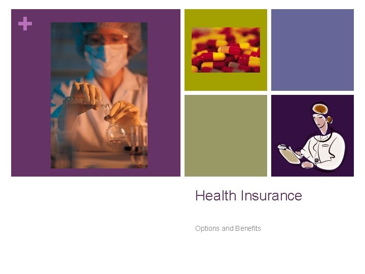 + Health Insurance Options and Benefits 