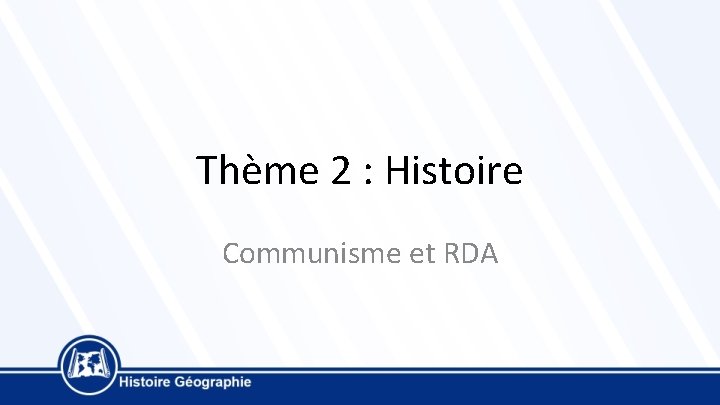 Thème 2 : Histoire Communisme et RDA 