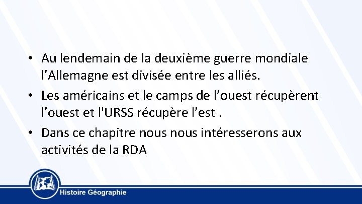  • Au lendemain de la deuxième guerre mondiale l’Allemagne est divisée entre les