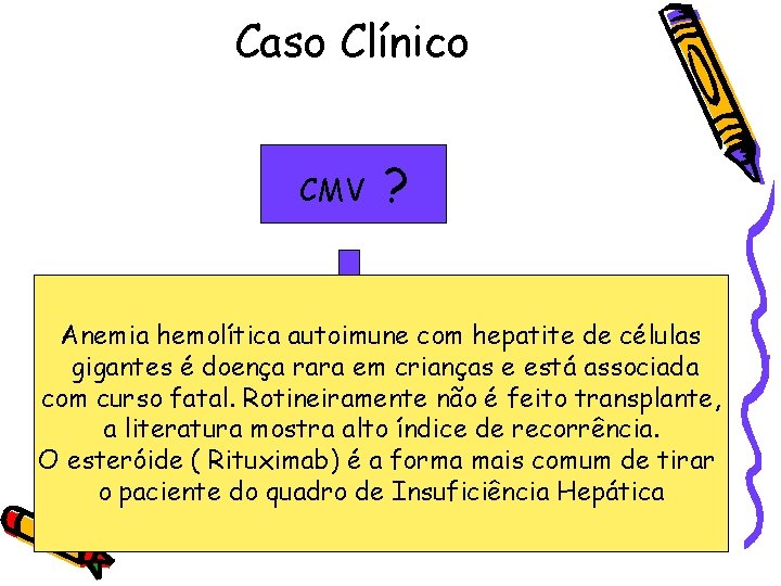 Caso Clínico CMV ? Anemia hemolítica autoimune com hepatite de células gigantes é doença