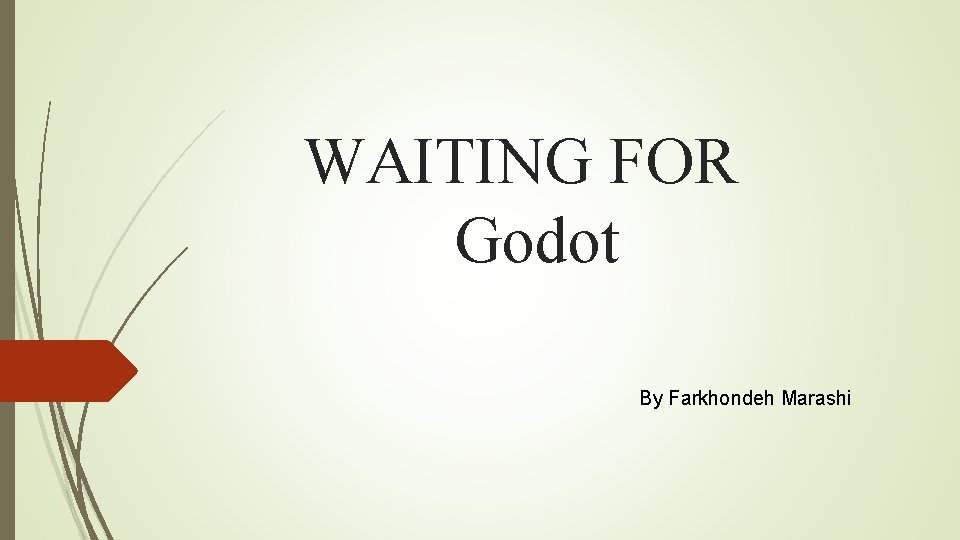 WAITING FOR Godot By Farkhondeh Marashi 