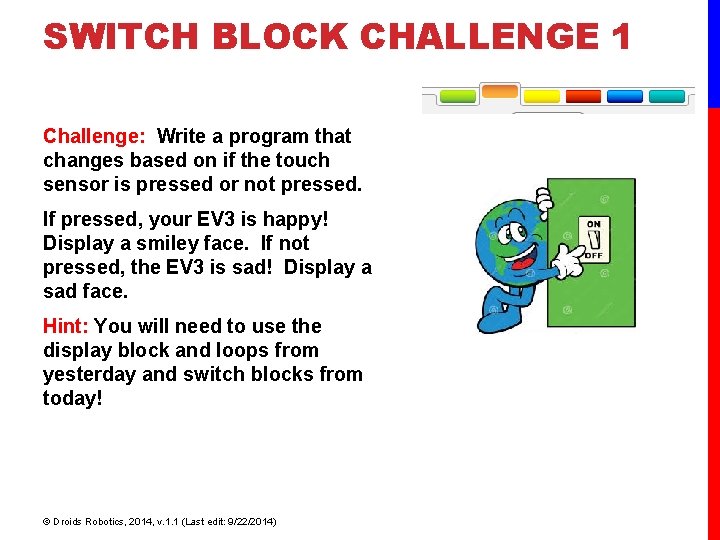 SWITCH BLOCK CHALLENGE 1 Challenge: Write a program that changes based on if the SWITCH BLOCK CHALLENGE 1 Challenge: Write a program that changes based on if the
