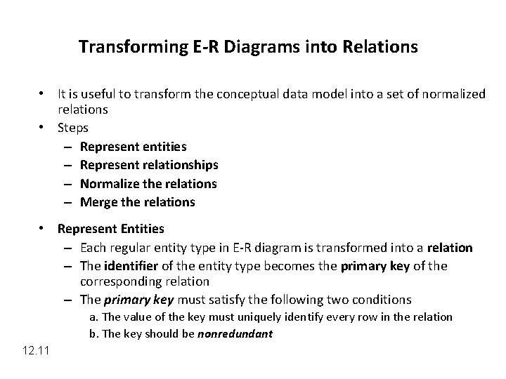 Transforming E-R Diagrams into Relations • It is useful to transform the conceptual data