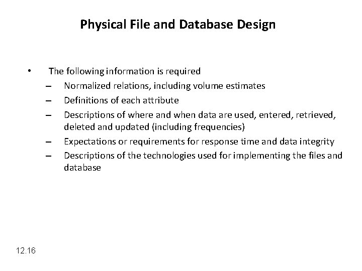 Physical File and Database Design • 12. 16 The following information is required –